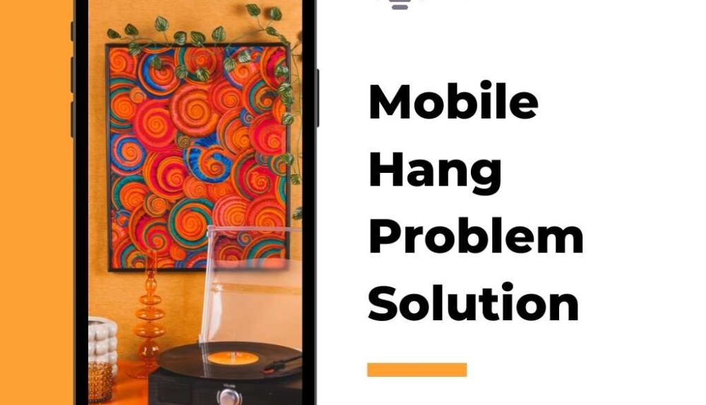 Mobile Hang Problem Solution