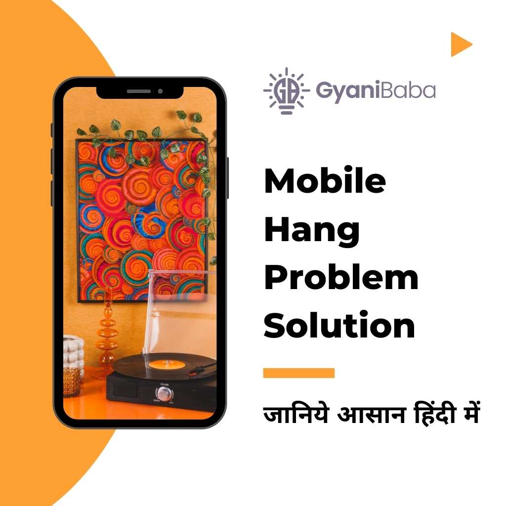 Mobile Hang Problem Solution | Mobile Hang Problem को Solve कैसे करें?